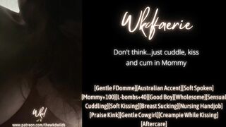 Don’t think, just cuddle, kiss and cum in Mommy